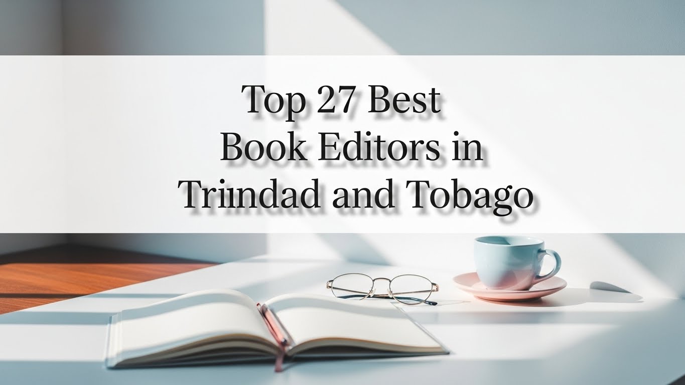 Top 27 Best Book Editors in Trinidad and Tobago 2026