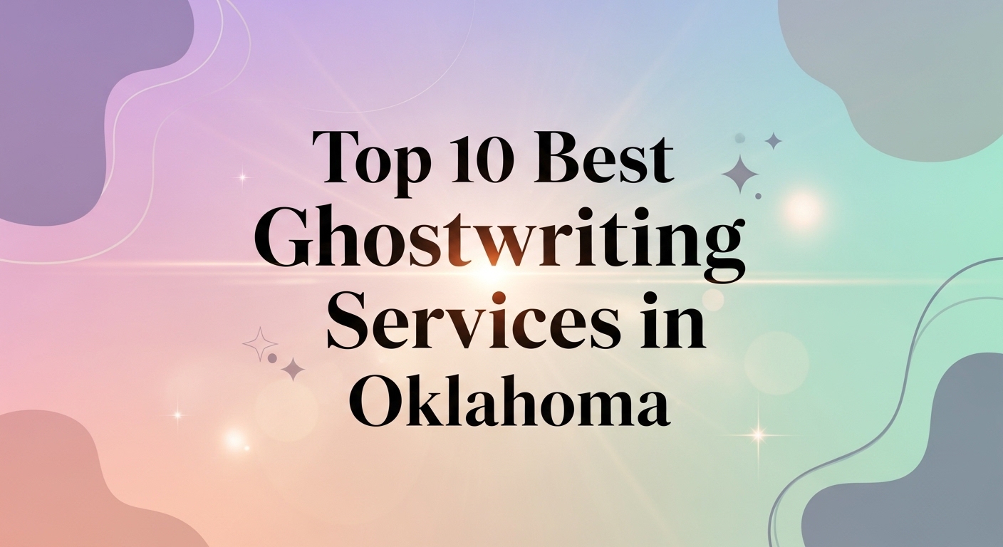 Top 10 Best Ghostwriting Services in Oklahoma for 2026
