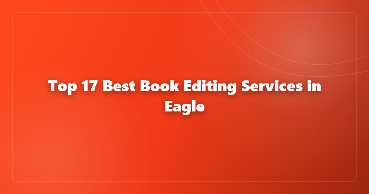 Top 17 Best Book Editing Services in Eagle