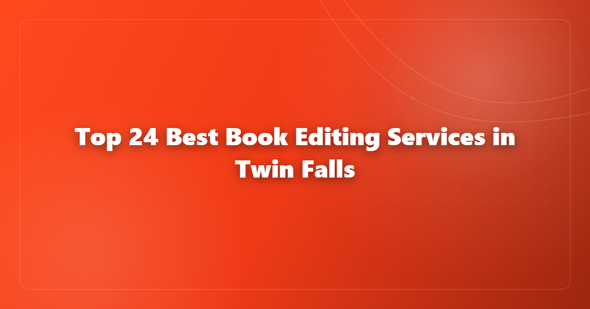 Top 24 Best Book Editing Services in Twin Falls